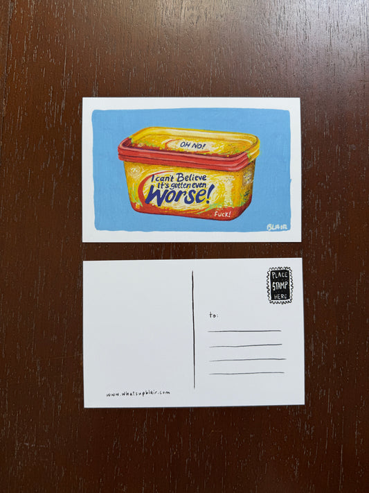 I Can't Believe It's Gotten Even Worse Butter Postcard