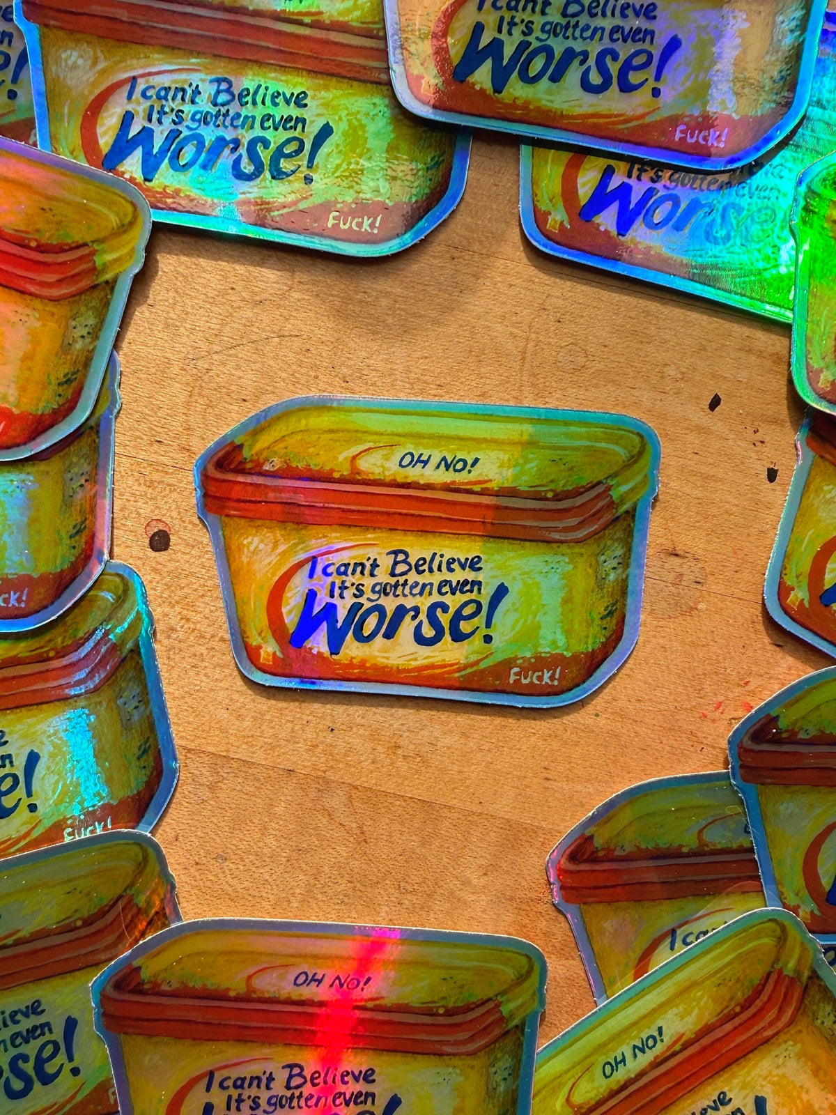 I Can't Believe It's Gotten Even Worse Holographic Sticker